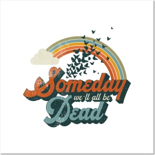 Someday We'll All Be Dead Posters and Art